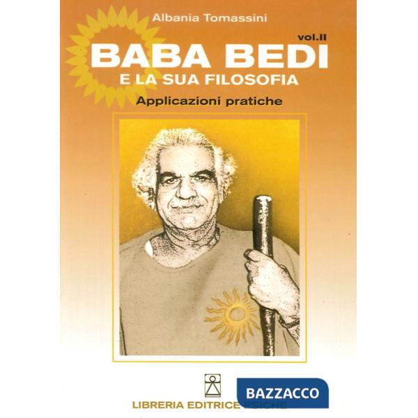 Baba Bedi e la sua filosofia. Vol. 2: Applicazioni pratiche