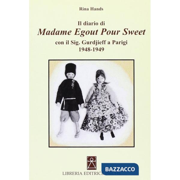 Diario di madame Egout Pour Sweet con il sig. Gurdjieff a Parigi 1948-1949 (Il)
