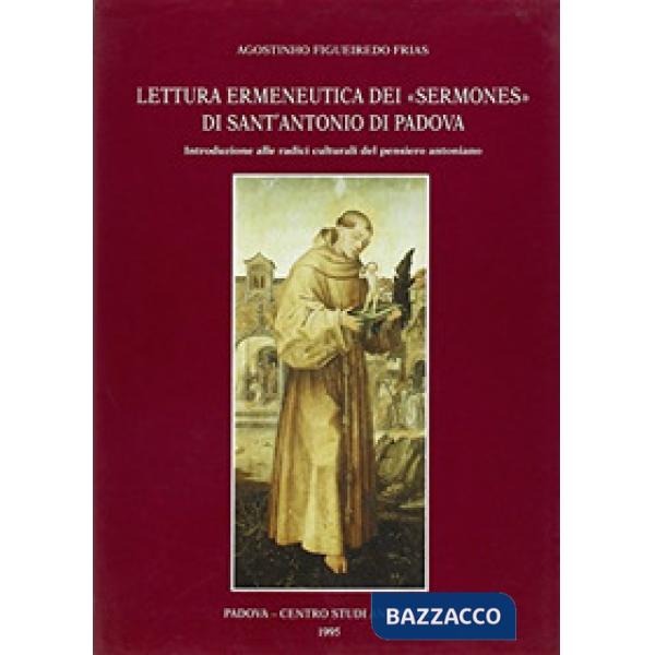 Lettura ermeneutica dei «Sermones» di sant'Antonio di Padova. Introduzione alle radici culturali del pensiero antoniano