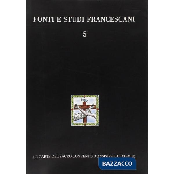 Carte duecentesche del Sacro Convento d'Assisi (Istrumenti, 1168-1300) (Le)