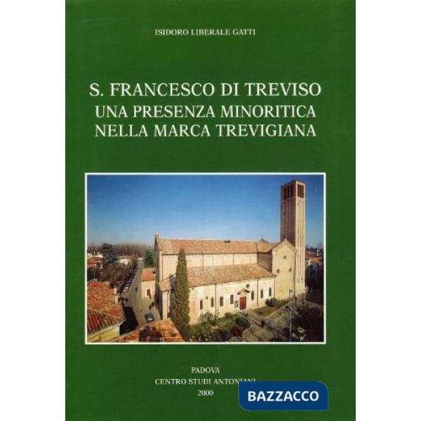 S. Francesco di Treviso. Una presenza minoritica nella Marca Trevigiana