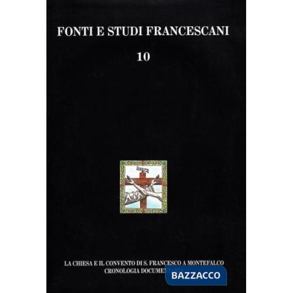 Chiesa e il Convento di S. Francesco a Montefalco. Cronologia documentaria (La)