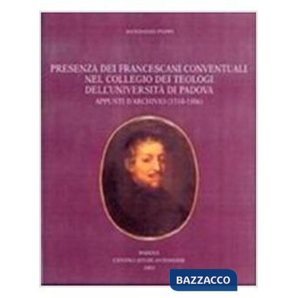 Presenza dei francescani conventuali nel Collegio dei Teologi dell'Università di Padova. Appunti d'archivio (1510-1806)