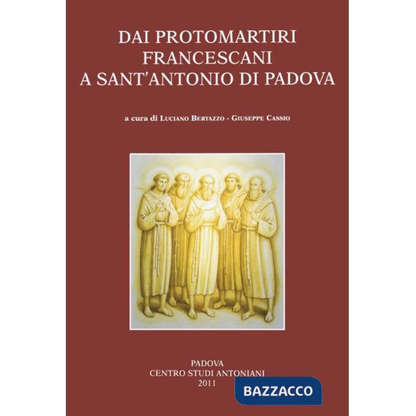 Dai protomartiri francescani a sant'Antonio di Padova. Atti della Giornata di studi (Terni, 11 giugno 2010)