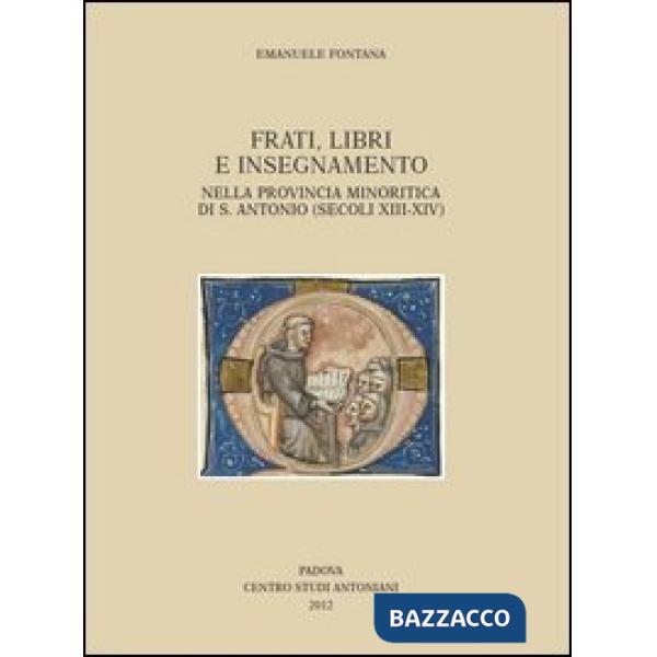 Frati, libri e insegnamento nella provincia minoritica di S. Antonio (secoli XIII-XIV)