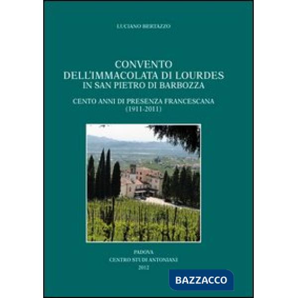 Convento dell'Immacolata di Lourdes in San Pietro di Brabozza. Cento anni di presenza francescana (1911-2011)