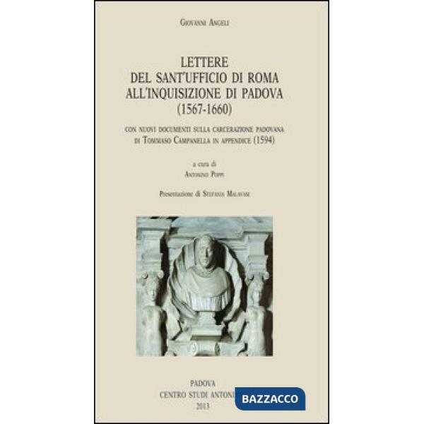 Giovanni Angeli. Lettere dal Sant'Ufficio di Roma all'Inquisizione di Padova (1567-1660). Con nuovi documenti sulla carcerazione