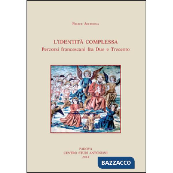 Identità complessa. Percorsi francescani fra due e trecento