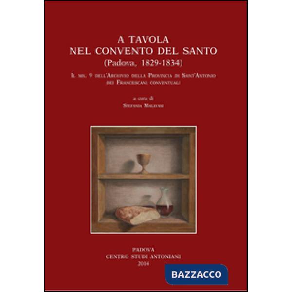 A tavola nel convento del santo (Padova 1829-1834). Il ms 9 dell'archivio della provincia di S. Antonio dei francescani conventu