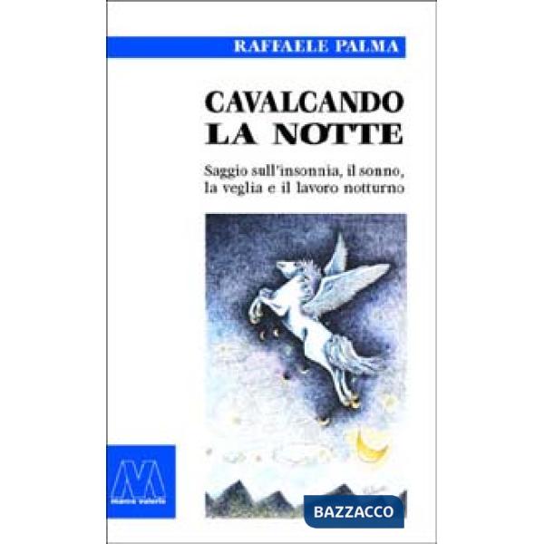 Cavalcando la notte. Saggio sull'insonnia, il sonno, la veglia e il lavoro notturno