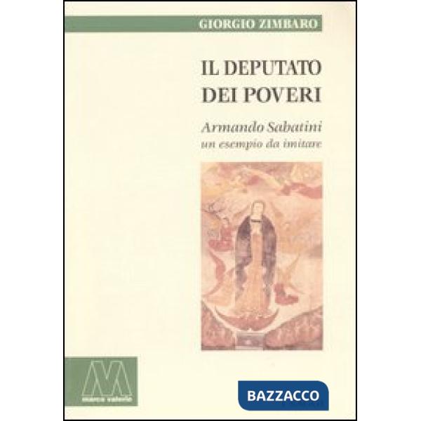 Deputato dei poveri. Armando Sabatini, un esempio da imitare (Il)