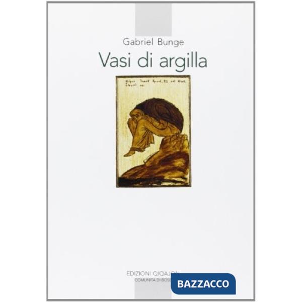 Vasi di argilla. La prassi della preghiera personale secondo la tradizione dei santi Padri