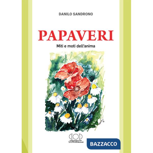 Papaveri. Miti e moti dell'anima