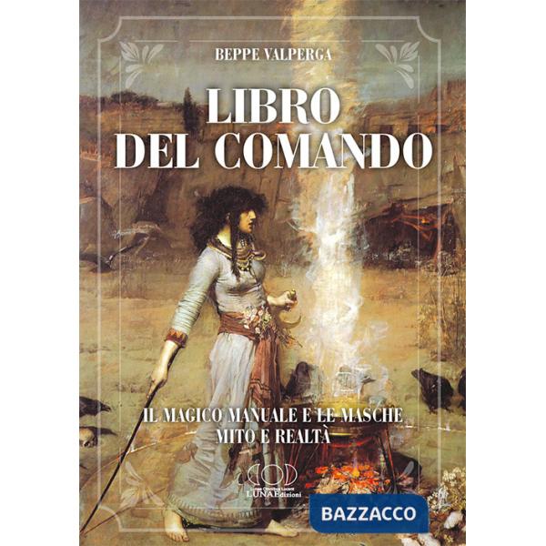 Libro del comando. Il magico manuale e le masche, mito e realtà
