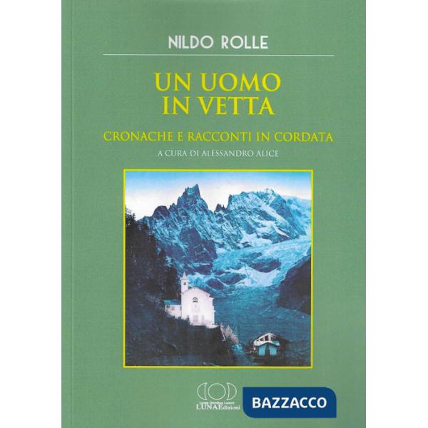 Uomo in vetta. Cronache e racconti in cordata (Un)