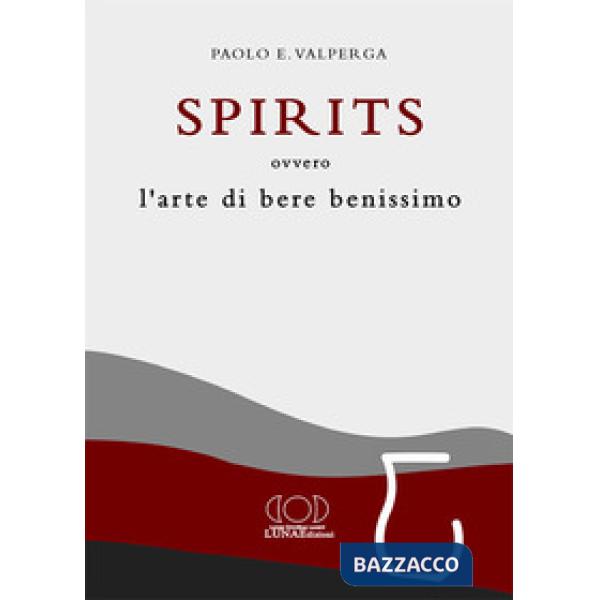 Spirits. L'arte di bere benissimo