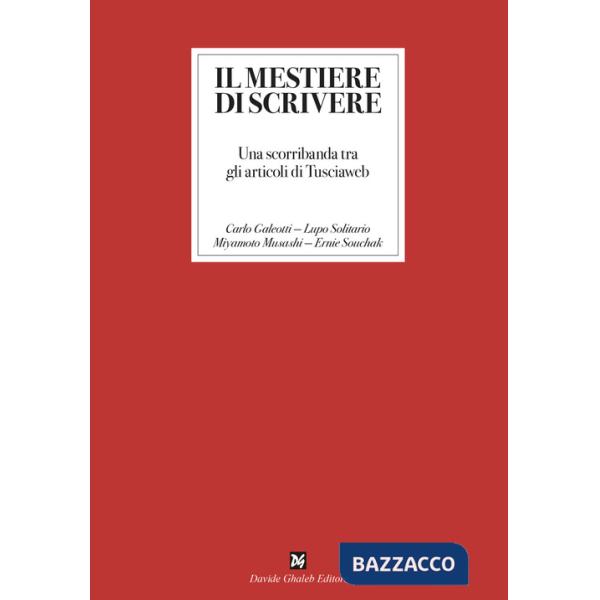 Mestiere di scrivere. Una scorribanda tra gli articoli di Tusciaweb (Il)
