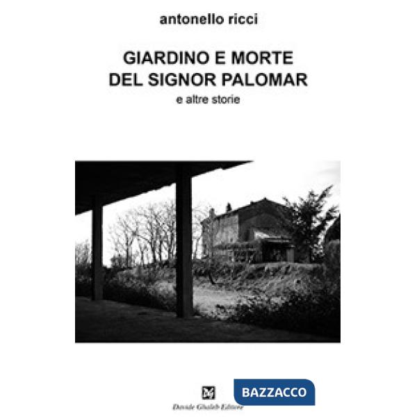 Giardino e morte del signor Palomar e altre storie