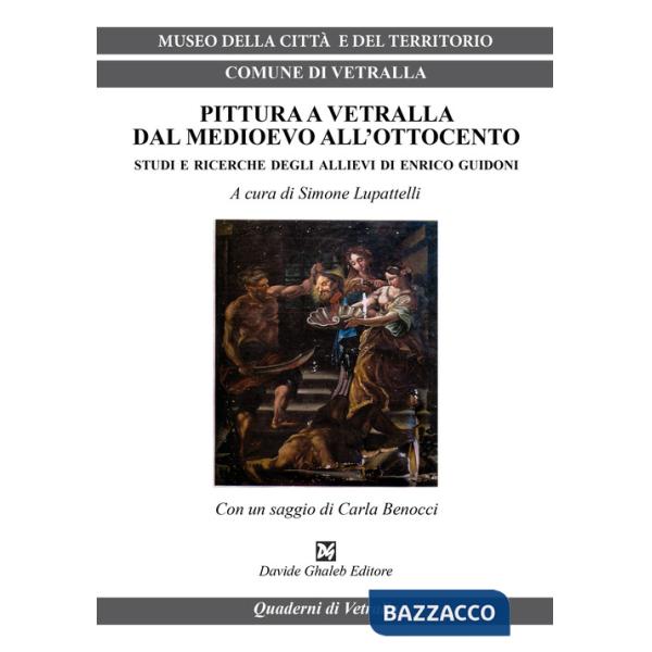 Pittura a Vetralla dal Medioevo all'Ottocento. Studi e ricerche degli allievi di Enrico Guidoni