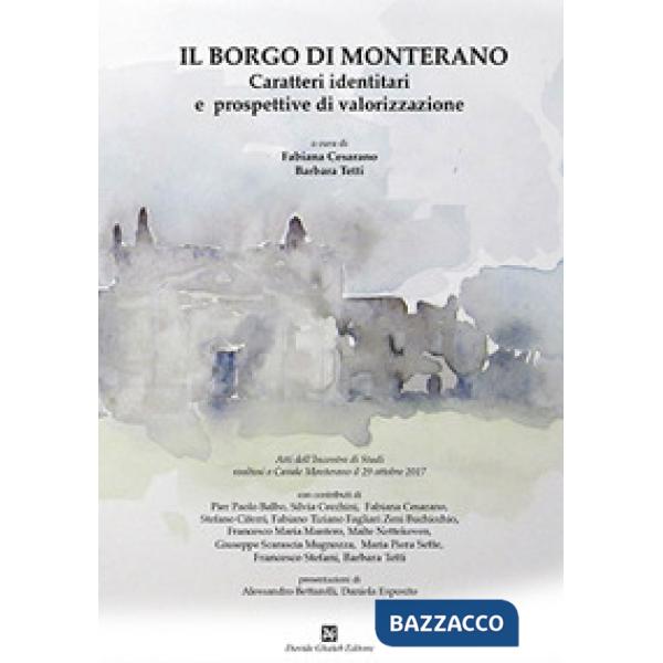 Borgo di Monterano. Caratteri identitari e prospettive di valorizzazione. Atti dell'incontro (Casale Monterano, 29 ottobre 2017)