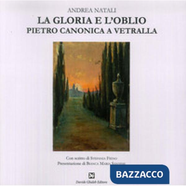 Gloria e l'oblio Pietro Canonica a Vetralla (La)