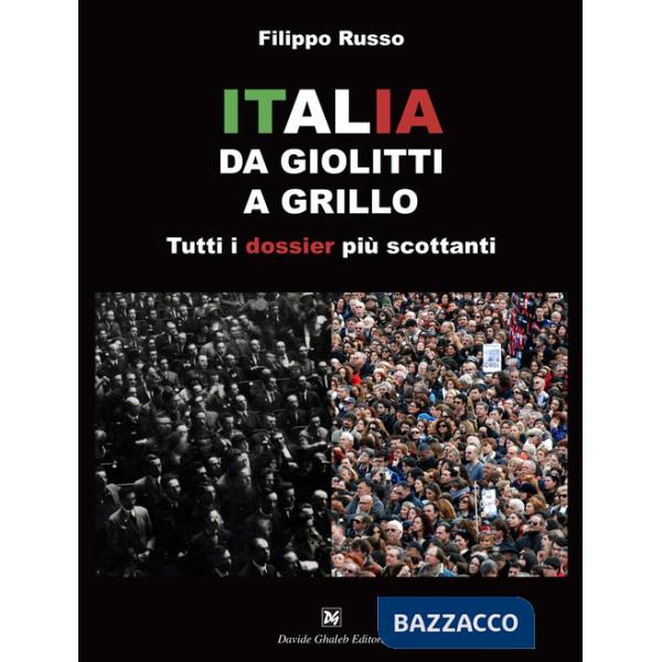 Italia. Da Giolitti a Grillo. Tutti i dossier più scottanti