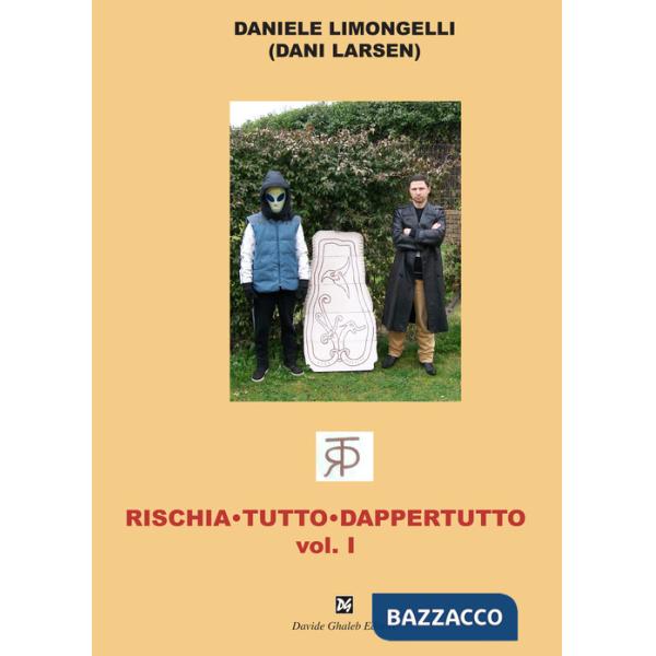 Rischia tutto dappertutto. Vol. 1