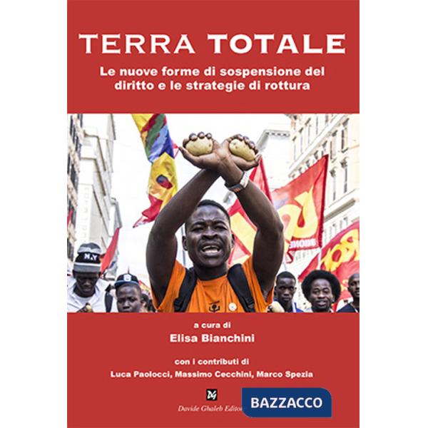 Terra totale. Le nuove forme di sospensione del diritto e le strategie di rottura