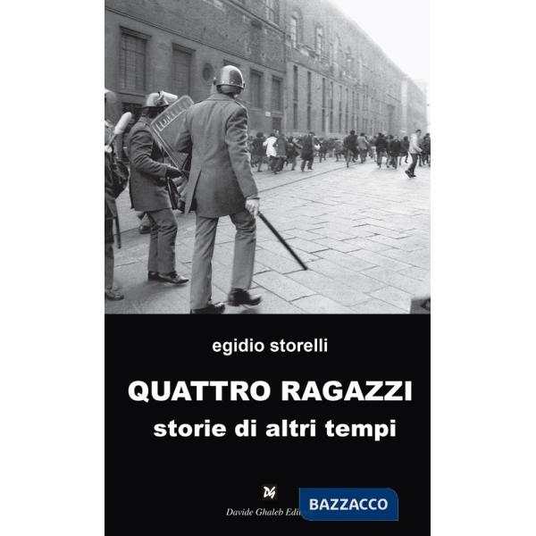 Quattro ragazzi. Storie di altri tempi
