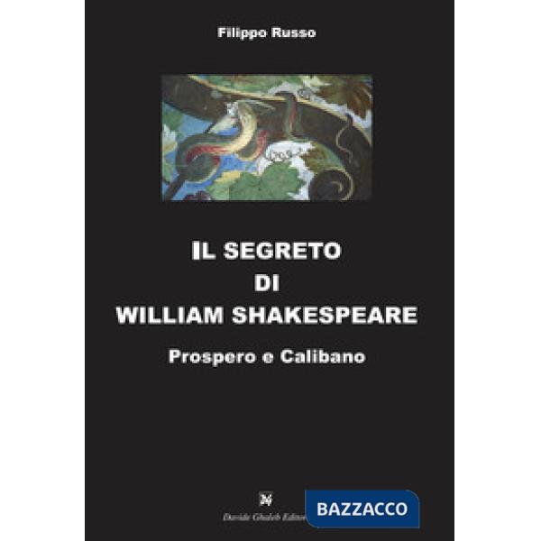 Segreto di William Shakespeare. Prospero e Calibano (Il)