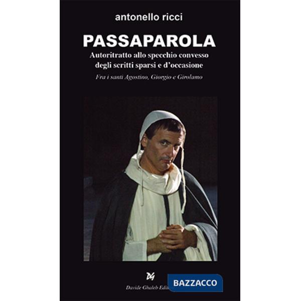 Passaparola. Autoritratto allo specchio convesso degli scritti sparsi e d'occasione. Fra i santi Agostino, Giorgio e Girolamo