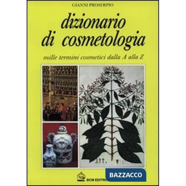 Dizionario di cosmetologia. Mille termini cosmetici dalla A alla Z