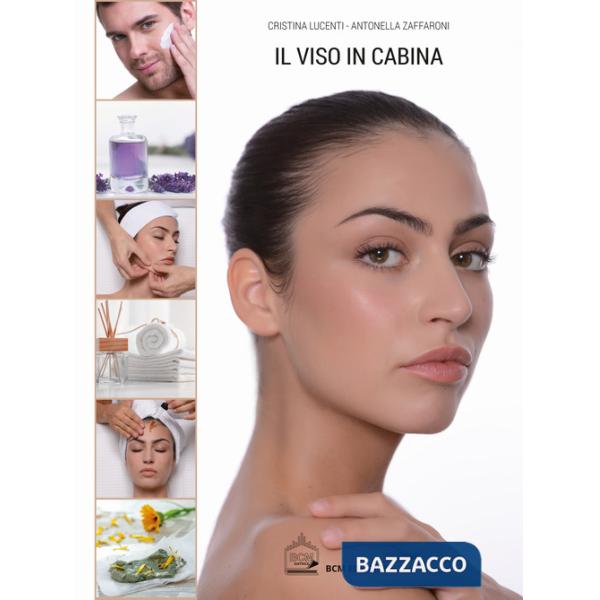 Viso in cabina. Guida pratica per tutti i trattamenti estetici (Il)