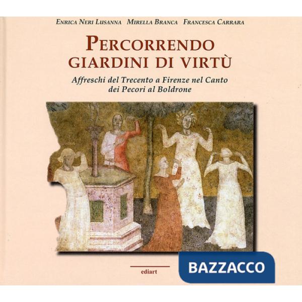 Percorrendo giardini di virtù. Affreschi del Trecento a Firenze nel Canto dei Pecori al Boldrone