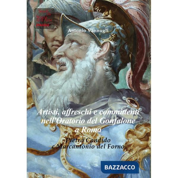 Artisti, affreschi e committenti nell'Oratorio del Gonfalone a Roma. Pietro Candido e Marcantonio del Forno