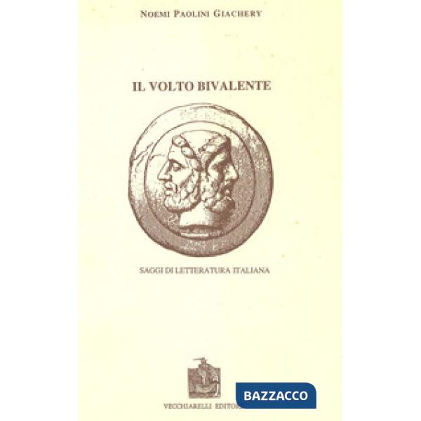 Volto bivalente. Saggi di letteratura italiana (Il)