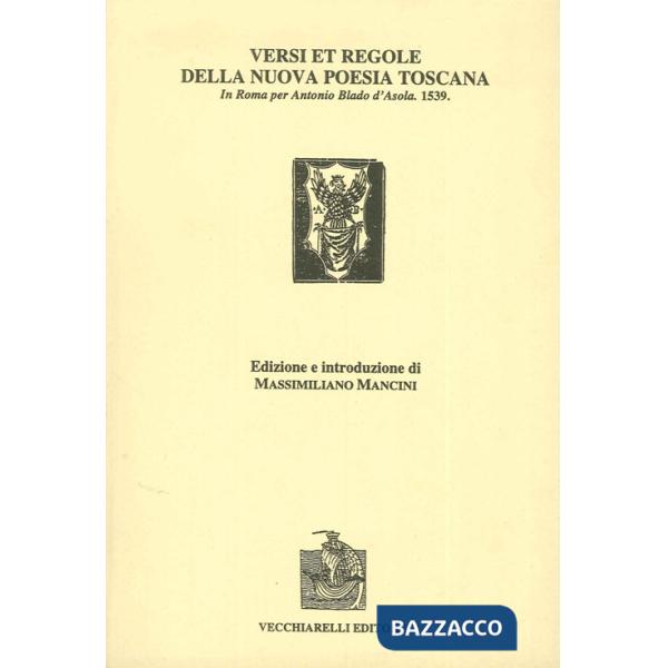 Versi et regole della nuova poesia toscana. In Roma per Antonio Blado d'Asola (1