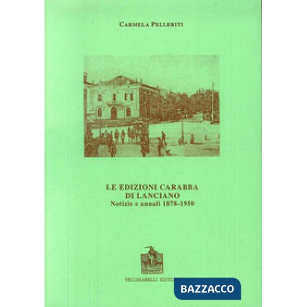 Edizioni Carabba di Lanciano. Notizie e annali (1878-1950) (Le)