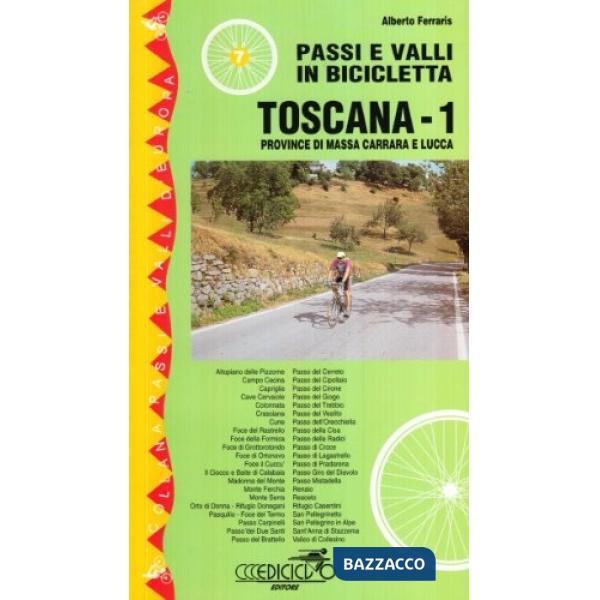 Passi e valli in bicicletta. Toscana. Vol. 1: Province di Massa Carrara e Lucca