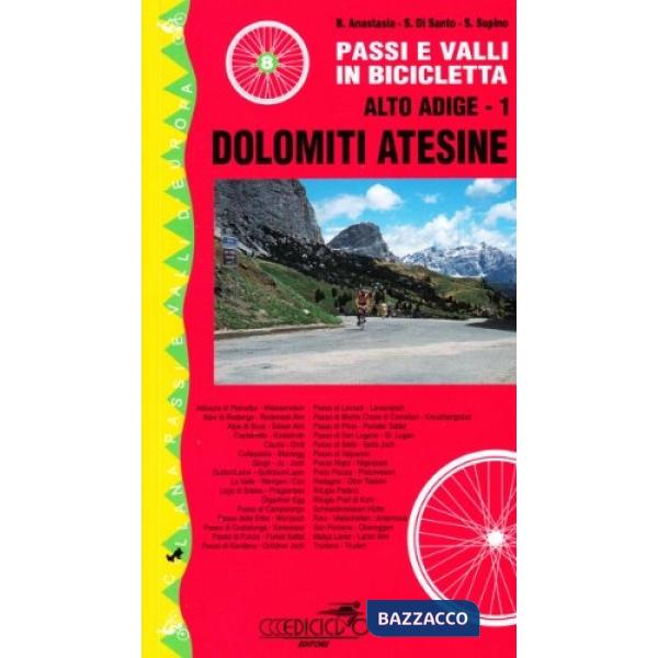 Passi e valli in bicicletta. Alto Adige. Vol. 1: Dolomiti atesine