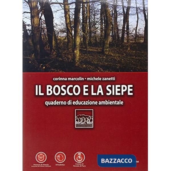 Bosco e la siepe. Quaderno di educazione ambientale (Il)