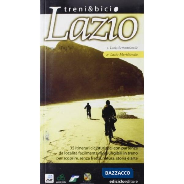 Treni & bici. Lazio. Vol. 2: Lazio meridionale. 35 itinerari cicloturistici con