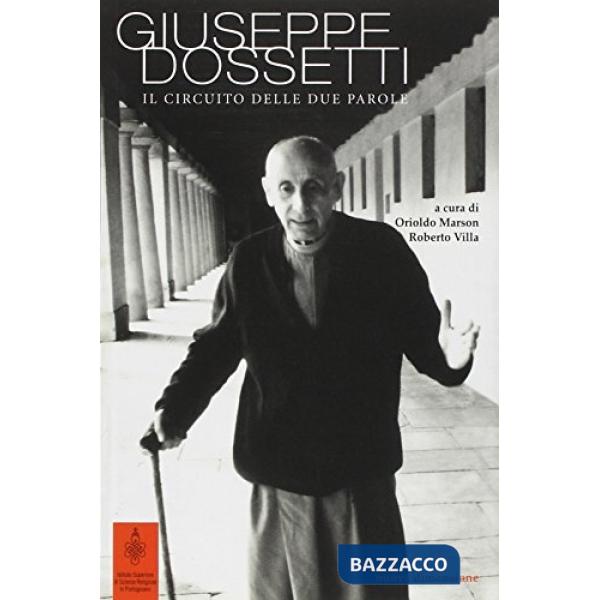 Giuseppe Dossetti. Il circuito delle due parole
