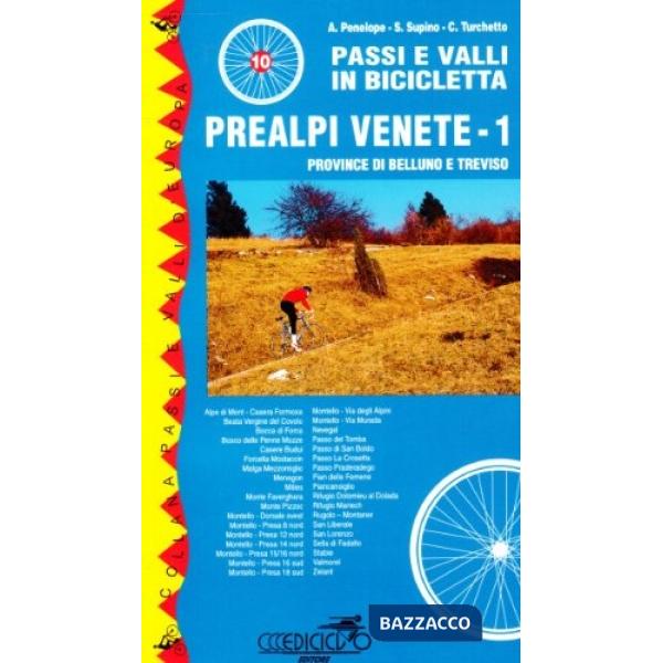 Passi e valli in bicicletta. Prealpi venete. Vol. 1: Province di Belluno e Trevi