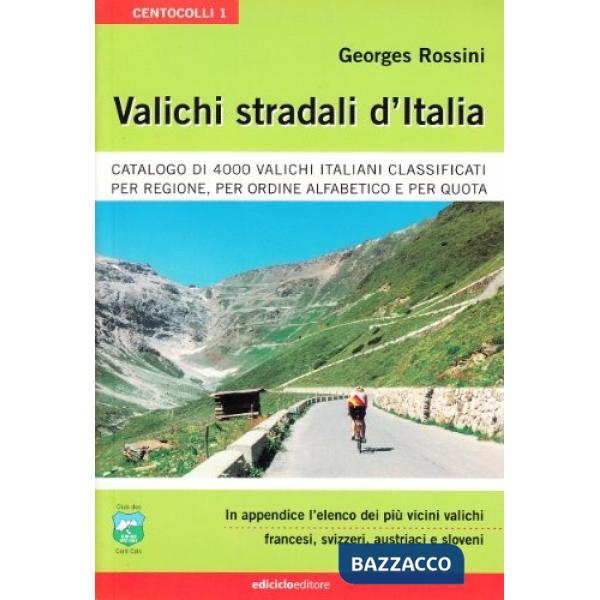 Valichi stradali d'Italia. Catalogo di 4000 valichi italiani classificati per re