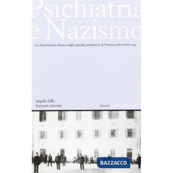 Psichiatria e nazismo. La deportazione ebraica dagli ospedali psichiatrici di Venezia nell'ottobre 1944