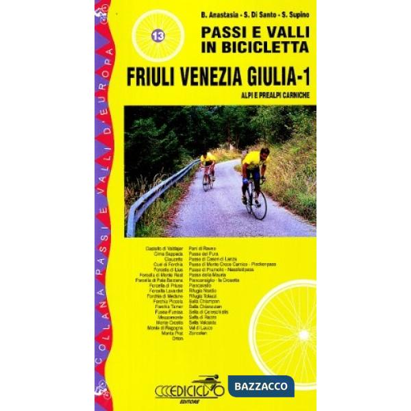 Passi e valli in bicicletta. Friuli Venezia Giulia. Vol. 1: Alpi e Prealpi Carni