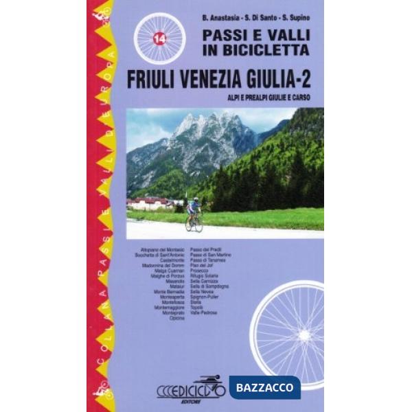 Passi e valli in bicicletta. Friuli Venezia Giulia. Vol. 2: Alpi e Prealpi Giuli