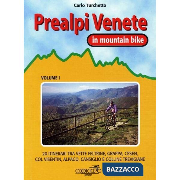Prealpi venete in mountain bike. 20 itinerari tra vette feltrine, Grappa, Cesen,