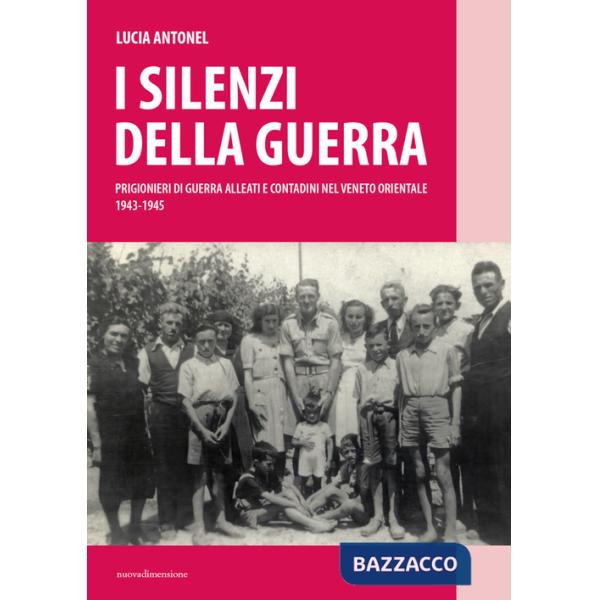 Silenzi della guerra. Prigionieri di guerra alleati e contadini nel Veneto orientale (1943-1945) (I)